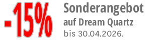 Dream Quartz Sonderangebot – 15% Rabatt!
