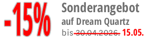 Dream Quartz Sonderangebot – 15% Rabatt!